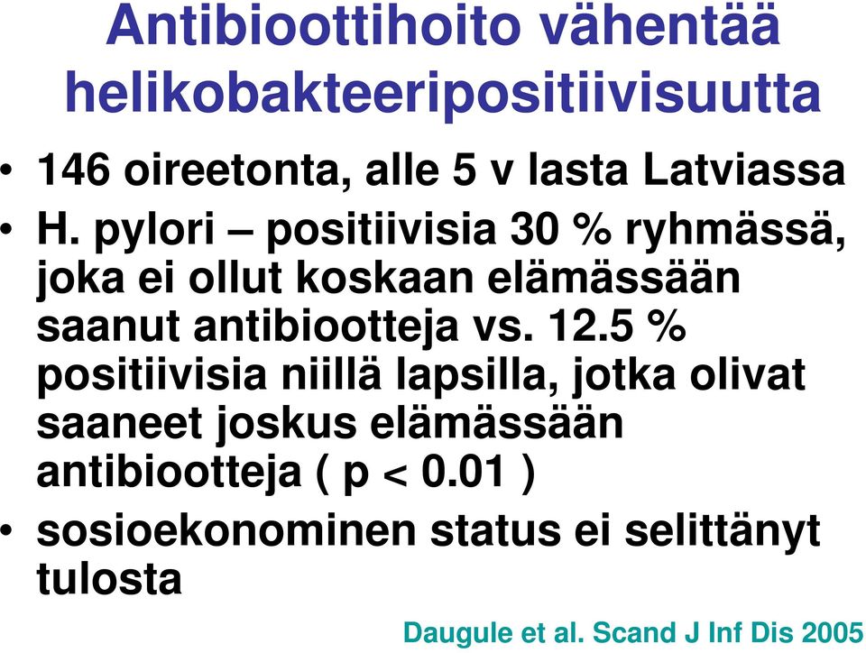 pylori positiivisia 30 % ryhmässä, joka ei ollut koskaan elämässään saanut antibiootteja vs.