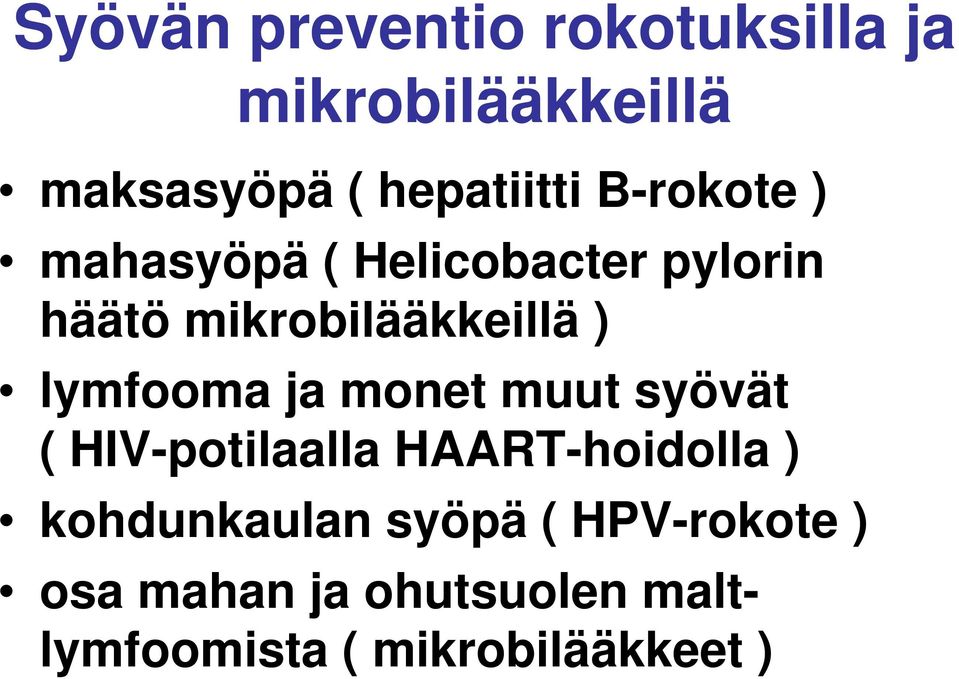 lymfooma ja monet muut syövät ( HIV-potilaalla HAART-hoidolla )