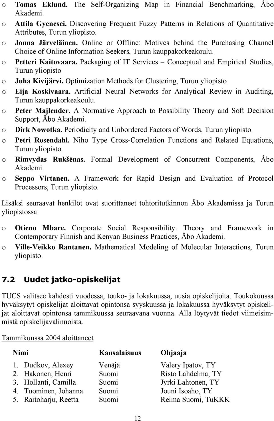 Online or Offline: Motives behind the Purchasing Channel Choice of Online Information Seekers, Turun kauppakorkeakoulu. Petteri Kaitovaara.