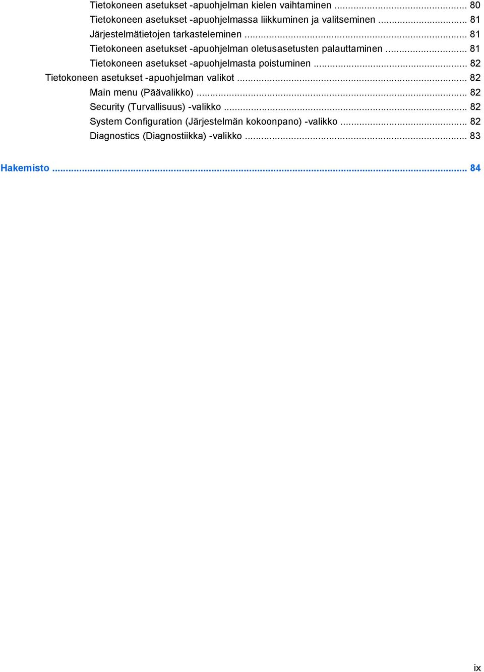 .. 81 Tietokoneen asetukset -apuohjelmasta poistuminen... 82 Tietokoneen asetukset -apuohjelman valikot... 82 Main menu (Päävalikko).