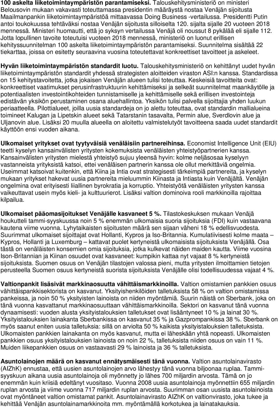 -vertailussa. Presidentti Putin antoi toukokuussa tehtäväksi nostaa Venäjän sijoitusta silloiselta 120. sijalta sijalle 20 vuoteen 2018 mennessä.