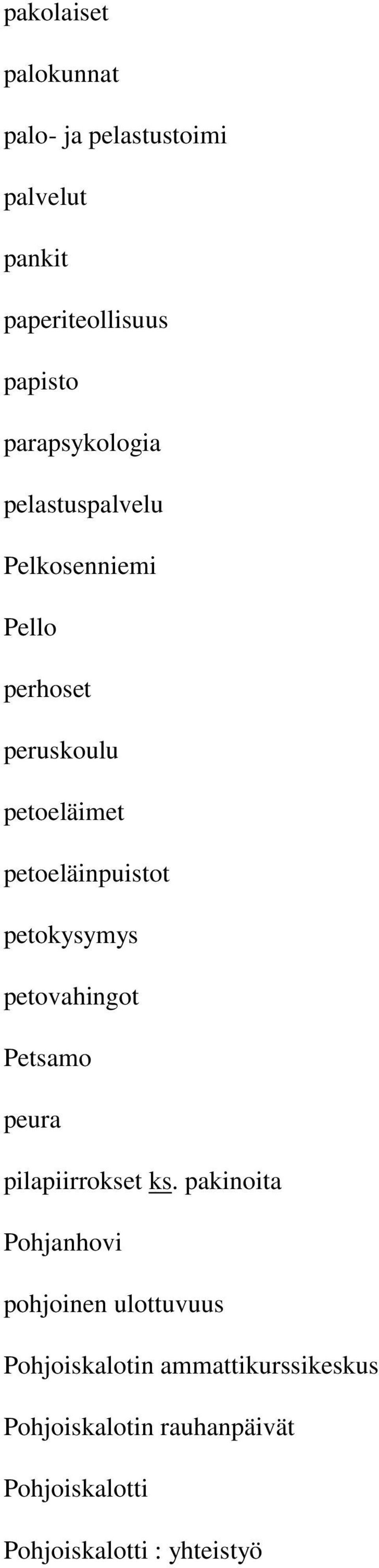 petoeläinpuistot petokysymys petovahingot Petsamo peura pilapiirrokset ks.