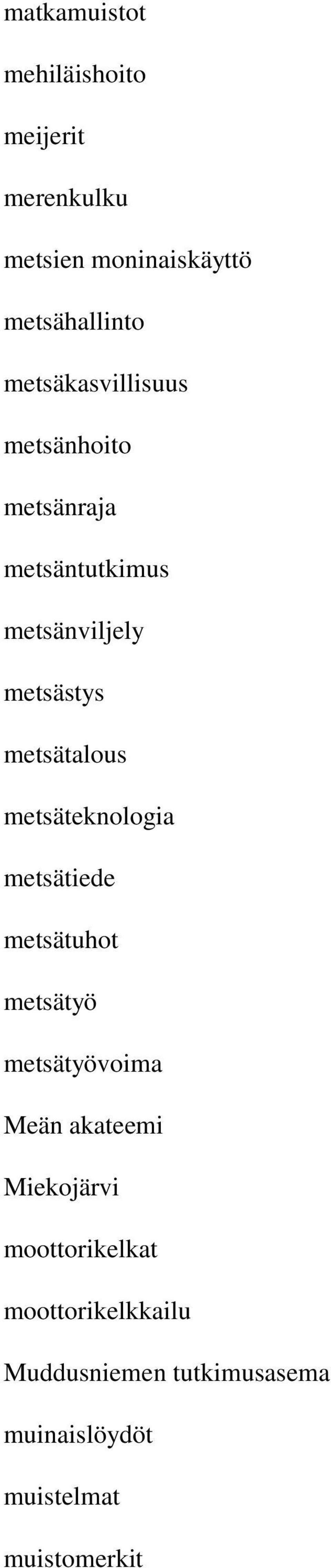 metsätalous metsäteknologia metsätiede metsätuhot metsätyö metsätyövoima Meän akateemi
