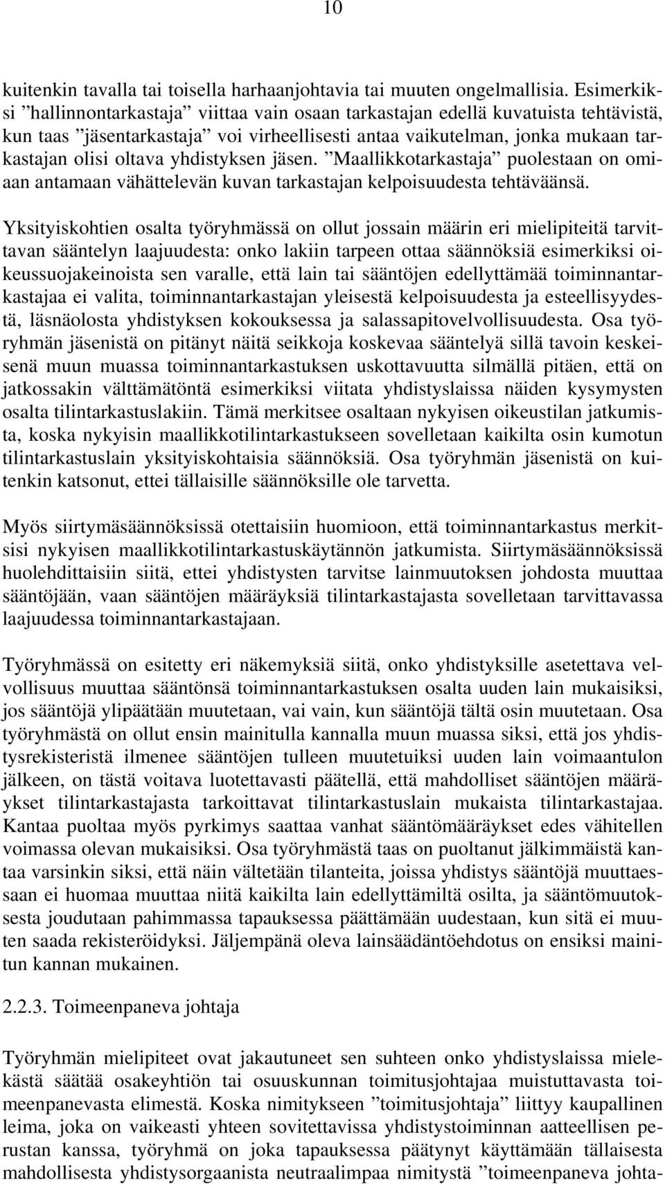 yhdistyksen jäsen. Maallikkotarkastaja puolestaan on omiaan antamaan vähättelevän kuvan tarkastajan kelpoisuudesta tehtäväänsä.