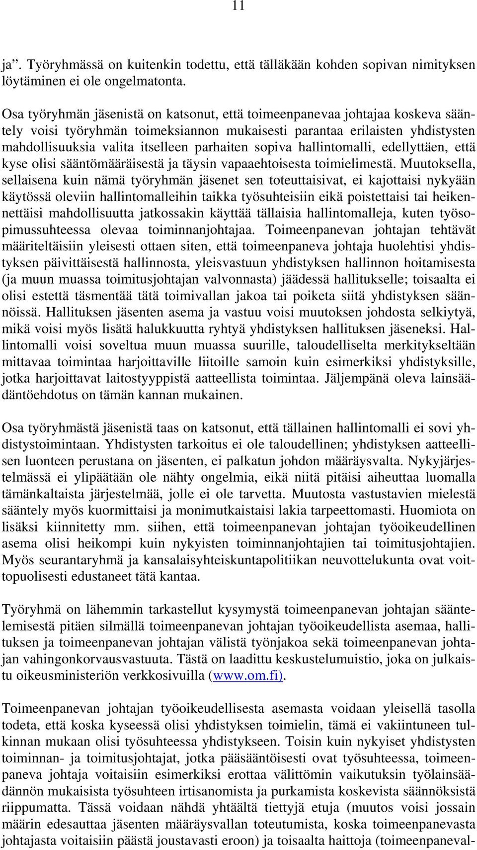 sopiva hallintomalli, edellyttäen, että kyse olisi sääntömääräisestä ja täysin vapaaehtoisesta toimielimestä.