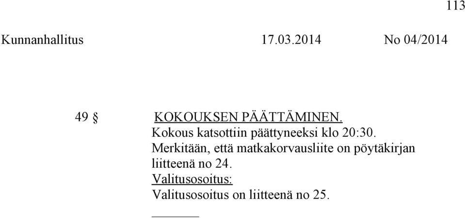 Kokous katsottiin päättyneeksi klo 20:30.