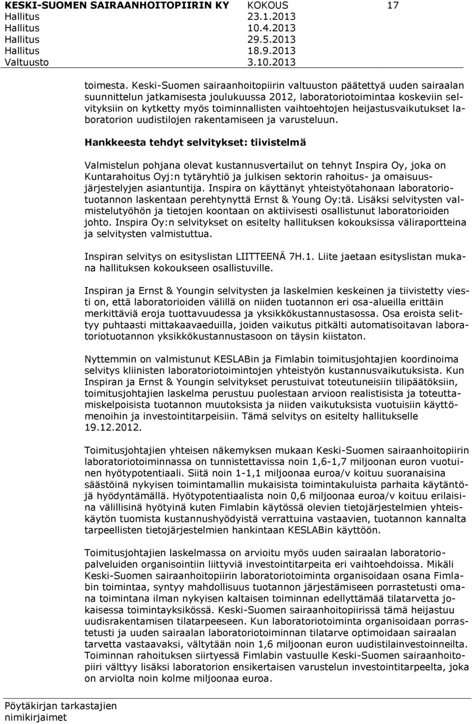 vaihtoehtojen heijastusvaikutukset laboratorion uudistilojen rakentamiseen ja varusteluun.