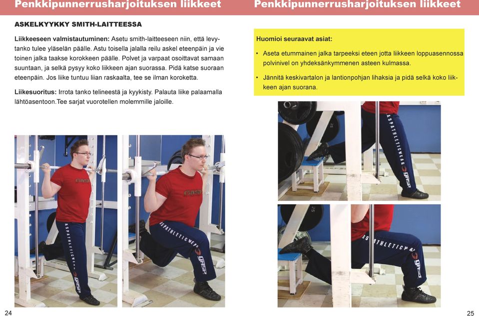Pidä katse suoraan eteenpäin. Jos liike tuntuu liian raskaalta, tee se ilman koroketta. Liikesuoritus: Irrota tanko telineestä ja kyykisty. Palauta liike palaamalla lähtöasentoon.