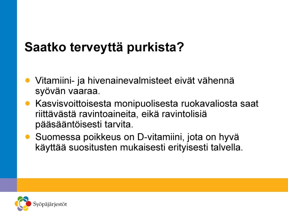 Kasvisvoittoisesta monipuolisesta ruokavaliosta saat riittävästä