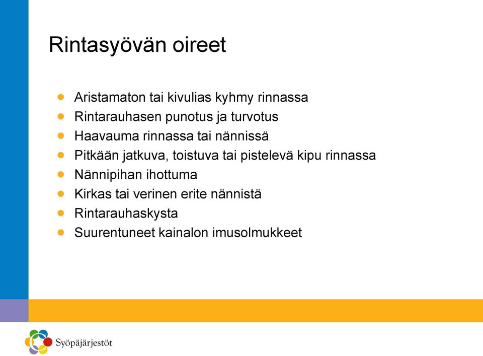 Pitkään jatkuva, toistuva tai pistelevä kipu rinnassa Nännipihan