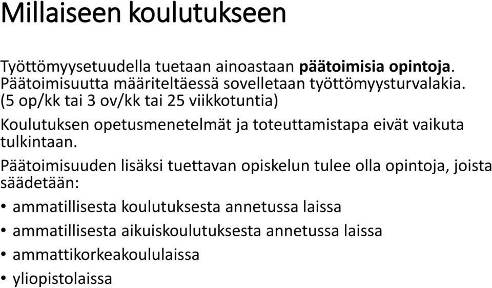 (5 op/kk tai 3 ov/kk tai 25 viikkotuntia) Koulutuksen opetusmenetelmät ja toteuttamistapa eivät vaikuta tulkintaan.