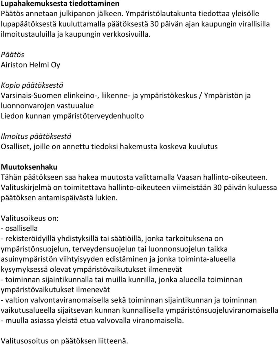 Päätös Airiston Helmi Oy Kopio päätöksestä Varsinais-Suomen elinkeino-, liikenne- ja ympäristökeskus / Ympäristön ja luonnonvarojen vastuualue Liedon kunnan ympäristöterveydenhuolto Ilmoitus