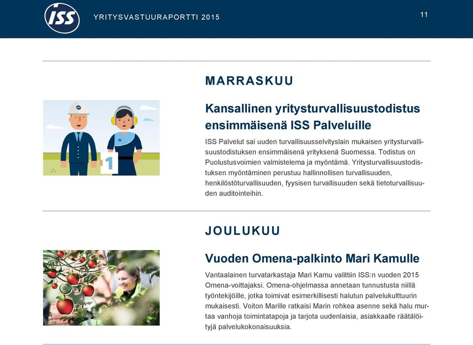 Yritysturvallisuustodistuksen myöntäminen perustuu hallinnollisen turvallisuuden, henkilöstöturvallisuuden, fyysisen turvallisuuden sekä tietoturvallisuuden auditointeihin.