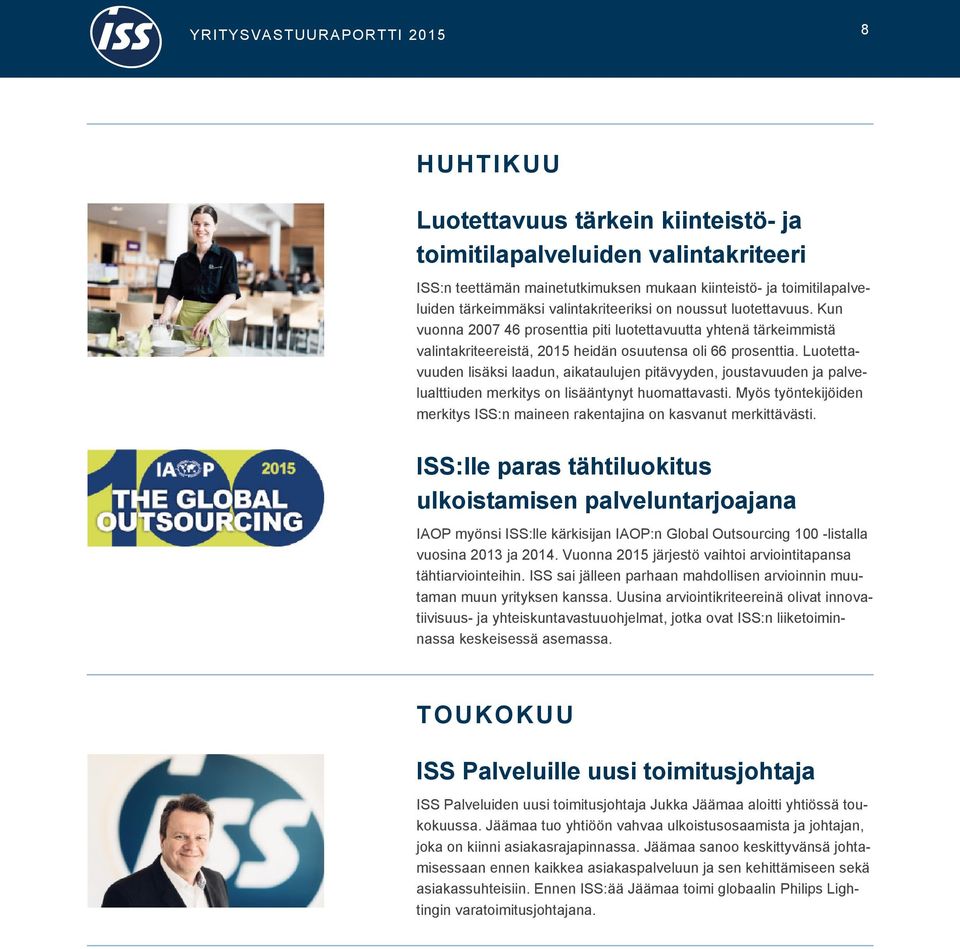 Luotettavuuden lisäksi laadun, aikataulujen pitävyyden, joustavuuden ja palvelualttiuden merkitys on lisääntynyt huomattavasti.