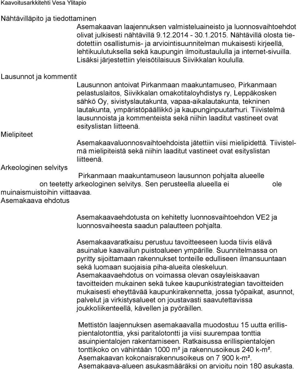 Lisäksi järjestettiin ylei sö ti lai suus Siivikkalan koululla.