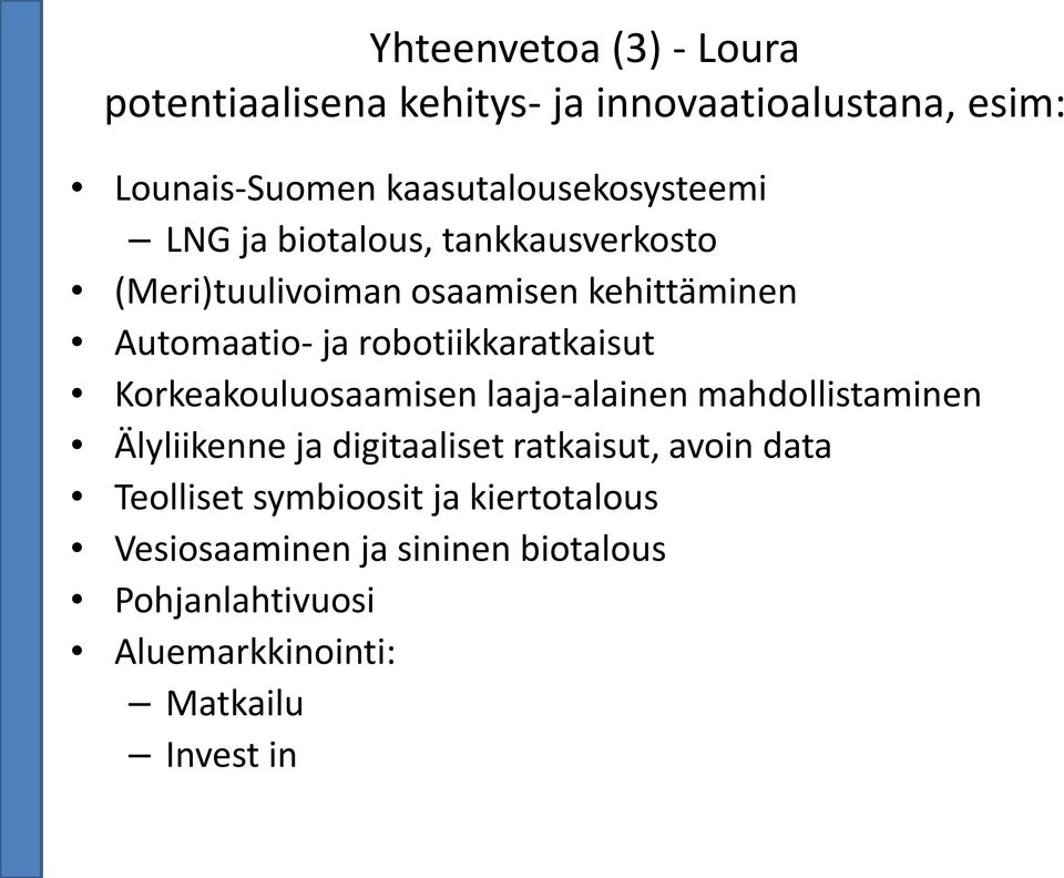 robotiikkaratkaisut Korkeakouluosaamisen laaja-alainen mahdollistaminen Älyliikenne ja digitaaliset ratkaisut,