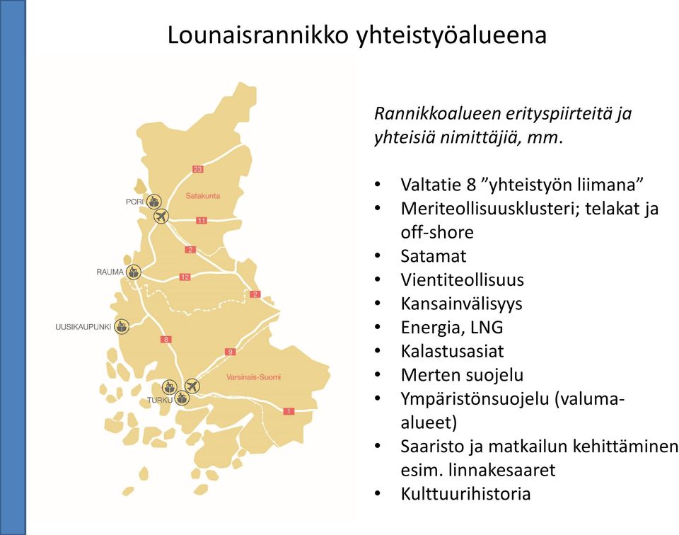 Vientiteollisuus Kansainvälisyys Energia, LNG Kalastusasiat Merten suojelu