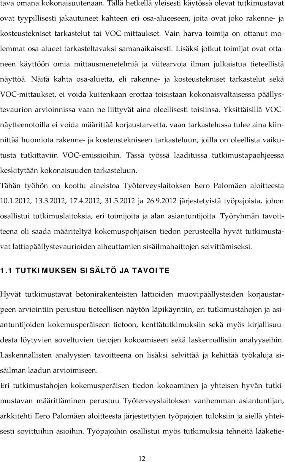 Vain harva toimija on ottanut molemmat osa alueet tarkasteltavaksi samanaikaisesti.