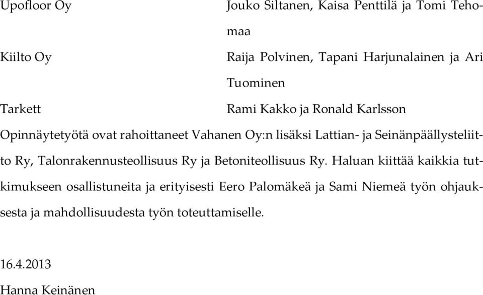 Seinänpäällysteliitto Ry, Talonrakennusteollisuus Ry ja Betoniteollisuus Ry.