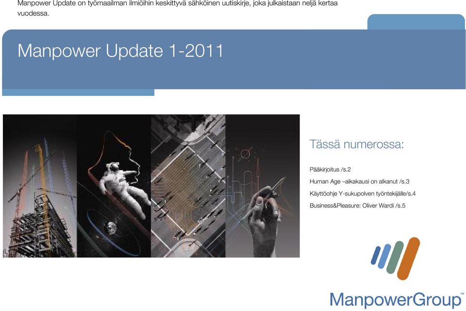 Manpower Update 1-2011 Tässä numerossa: Pääkirjoitus /s.