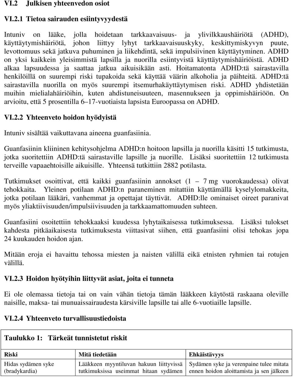 ADHD on yksi kaikkein yleisimmistä psil ja nuoril esiintyvistä käyttäytymishäiriöistä. ADHD alkaa psuudessa ja saattaa jatkua aikuisikään asti.