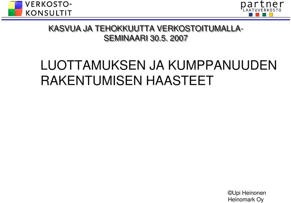 2007 LUOTTAMUKSEN JA KUMPPANUUDEN