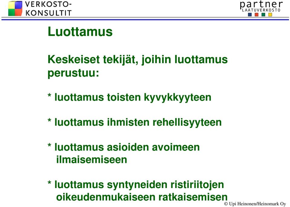 rehellisyyteen * luottamus asioiden avoimeen ilmaisemiseen