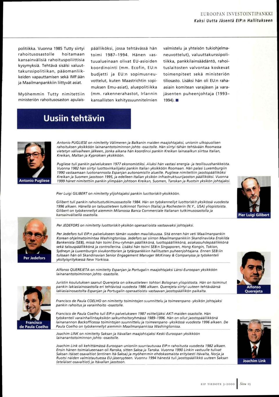 Myöhemmin Tutty nimitettiin ministeriön rahoitusosaston apulaispäälliköksi, jossa tehtävässä hän toimi 1987-1994. Hänen vastuualueinaan olivat EU-asioiden koordinointi (mm.