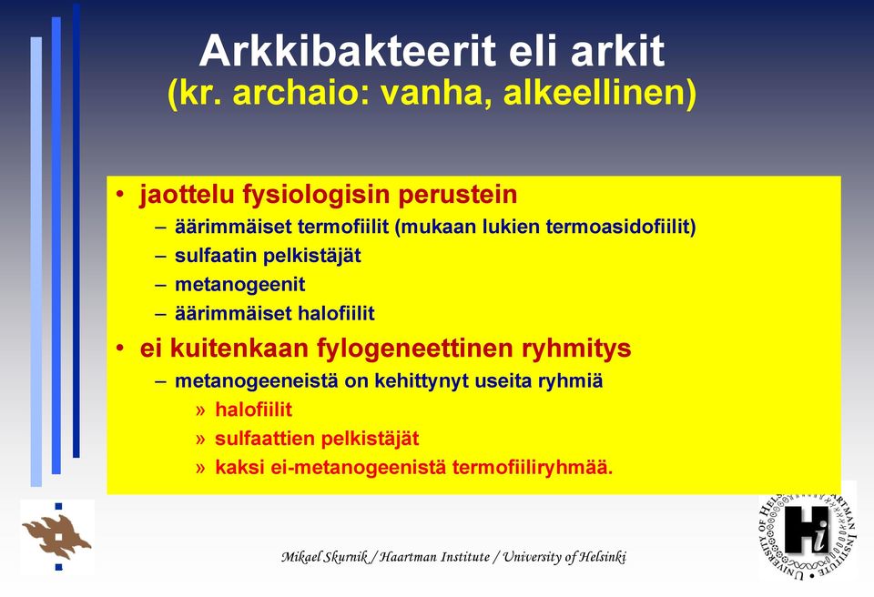 (mukaan lukien termoasidofiilit) sulfaatin pelkistäjät metanogeenit äärimmäiset halofiilit