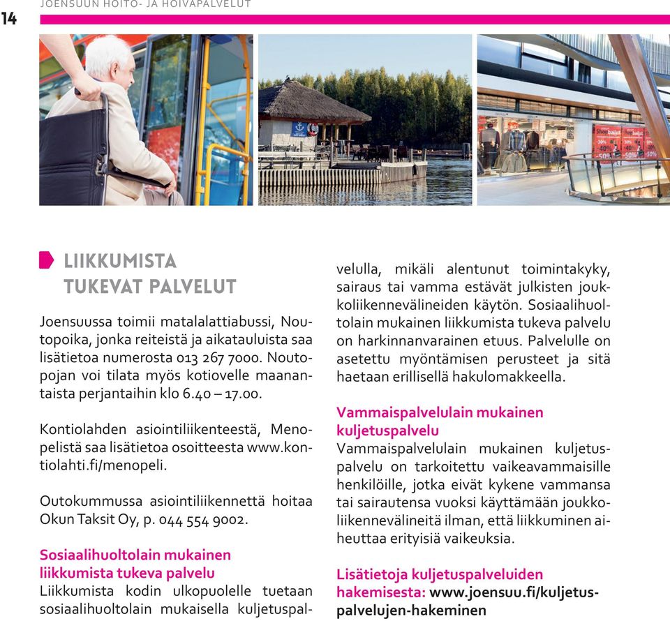 Outokummussa asiointiliikennettä hoitaa Okun Taksit Oy, p. 044 554 9002.