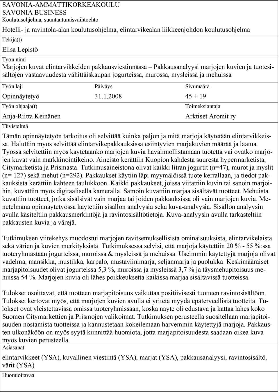 Opinnäytetyö Työn ohjaaja(t) Anja-Riitta Keinänen Tiivistelmä Päiväys 31.