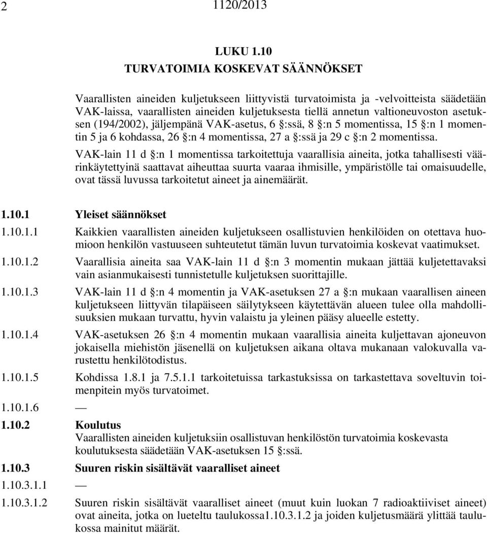 (194/22), jäljempänä VAK-setus, 6 :ssä, 8 :n 5 momentiss, 15 :n 1 momentin 5 j 6 kohdss, 26 :n 4 momentiss, 27 :ssä j 29 c :n 2 momentiss.