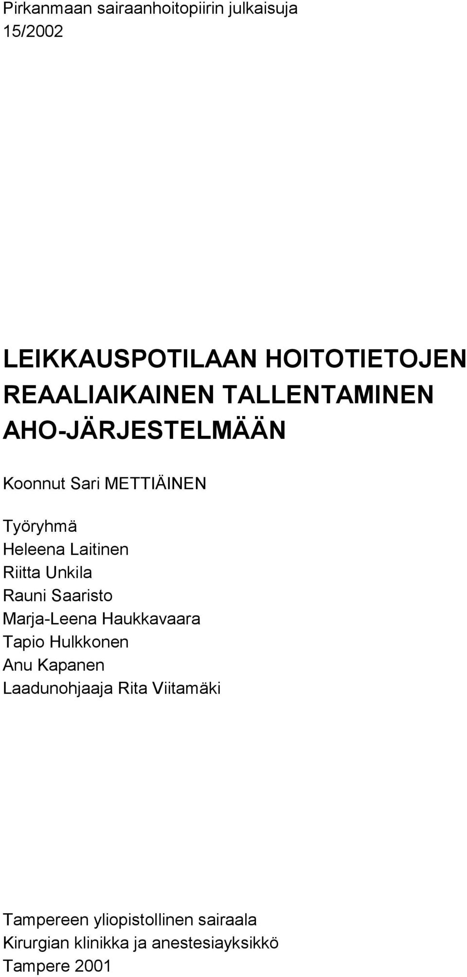 Laitinen Riitta Unkila Rauni Saaristo Marja-Leena Haukkavaara Tapio Hulkkonen Anu Kapanen
