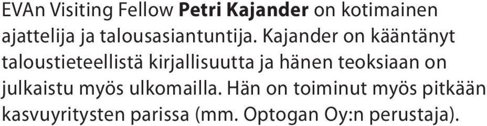 Kajander on kääntänyt taloustieteellistä kirjallisuutta ja hänen