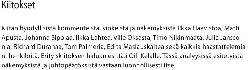 Palmeria, Edita Maslauskaitea sekä kaikkia haastattelemiani henkilöitä.