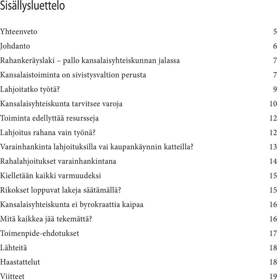 12 Varainhankinta lahjoituksilla vai kaupankäynnin katteilla?