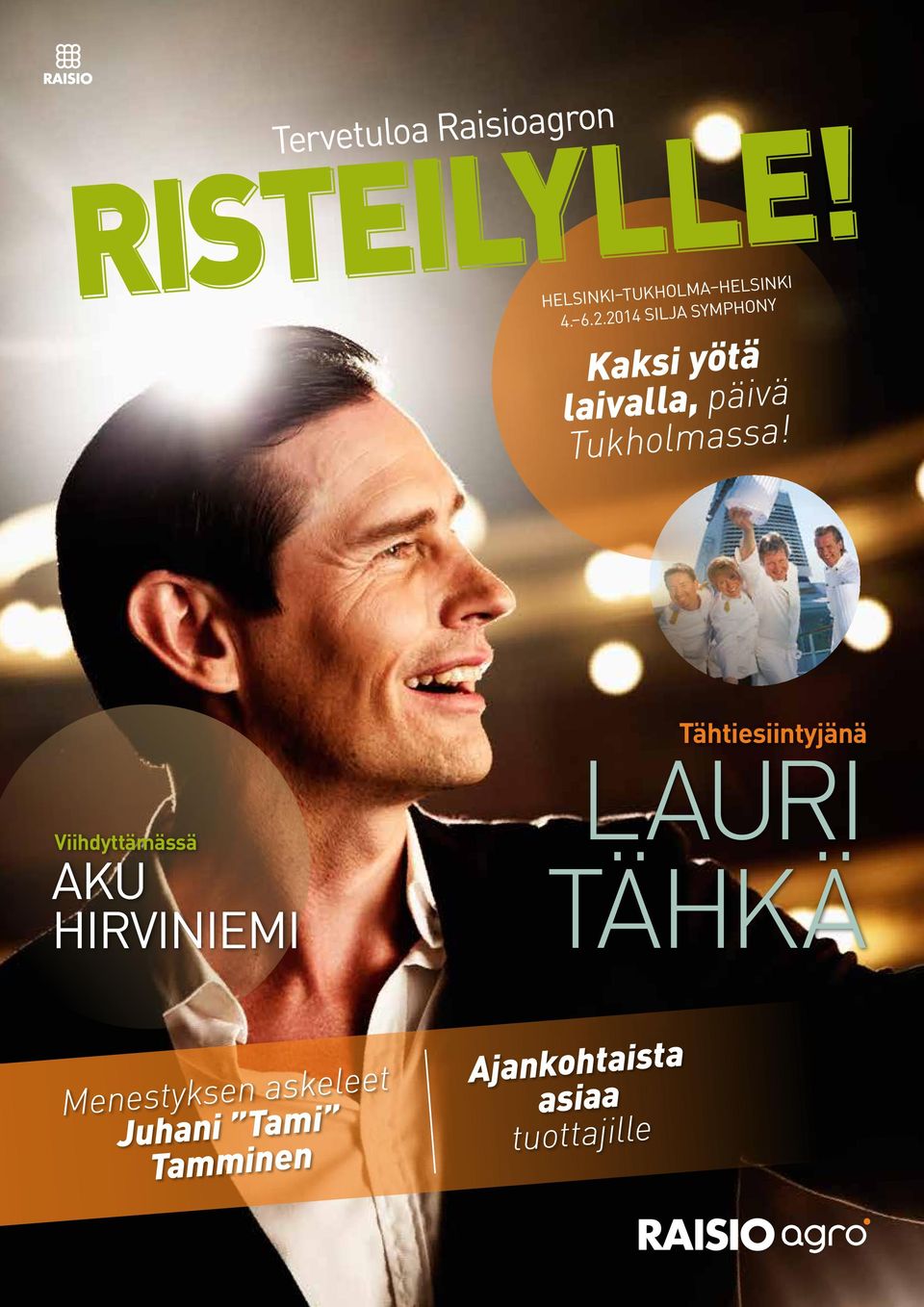 Viihdyttämässä AKU HIRVINIEMI Tähtiesiintyjänä LAURI TÄHKÄ