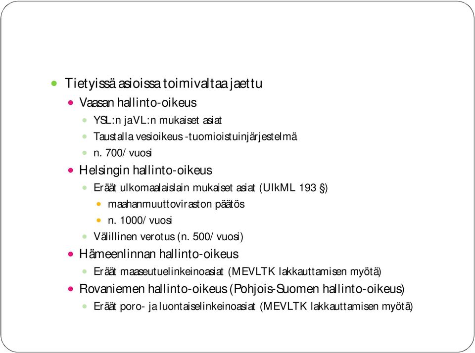 700/vuosi Helsingin hallinto-oikeus Eräät ulkomaalaislain mukaiset asiat (UlkML 193 ) maahanmuuttoviraston päätös n.