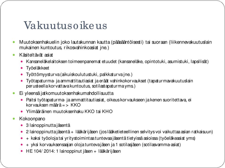 ) Työtapaturma- ja ammattitautiasiat ja eräät vahinkokorvaukset (tapaturmavakuutuslain perusteella korvattava kuntoutus, sotilastapaturma yms.