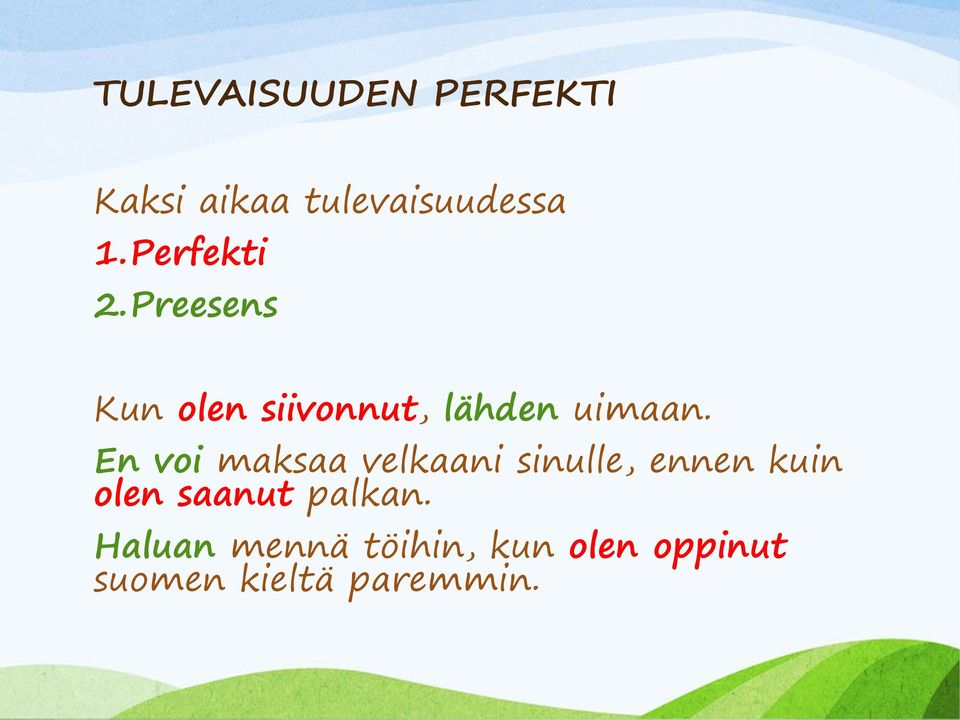 En voi maksaa velkaani sinulle, ennen kuin olen saanut