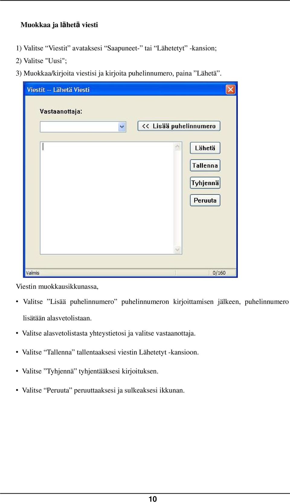 Viestin muokkausikkunassa, Valitse Lisää puhelinnumero puhelinnumeron kirjoittamisen jälkeen, puhelinnumero lisätään alasvetolistaan.