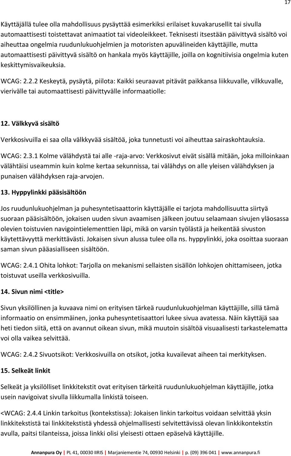 joilla on kognitiivisia ongelmia kuten keskittymisvaikeuksia. WCAG: 2.