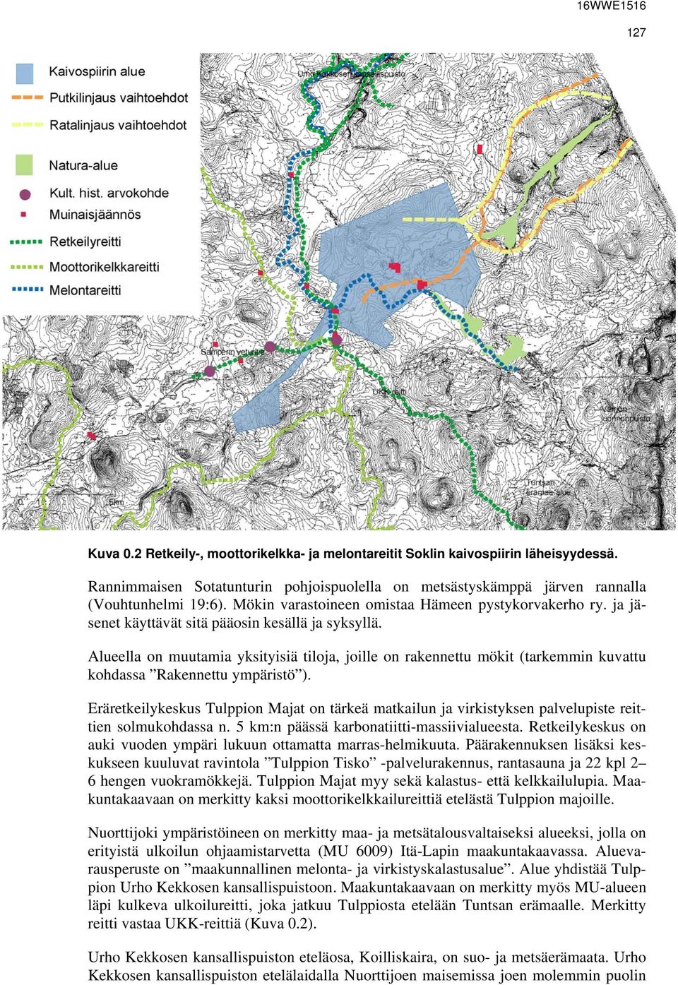 Alueella on muutamia yksityisiä tiloja, joille on rakennettu mökit (tarkemmin kuvattu kohdassa Rakennettu ympäristö ).