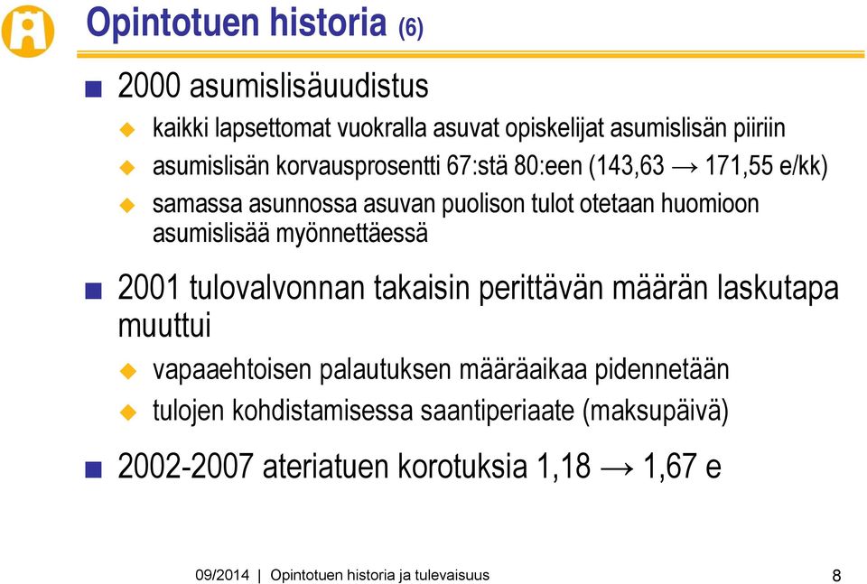 myönnettäessä 2001 tulovalvonnan takaisin perittävän määrän laskutapa muuttui vapaaehtoisen palautuksen määräaikaa pidennetään