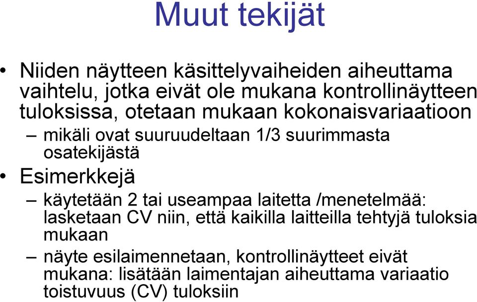 käytetään 2 tai useampaa laitetta /menetelmää: lasketaan CV niin, että kaikilla laitteilla tehtyjä tuloksia mukaan