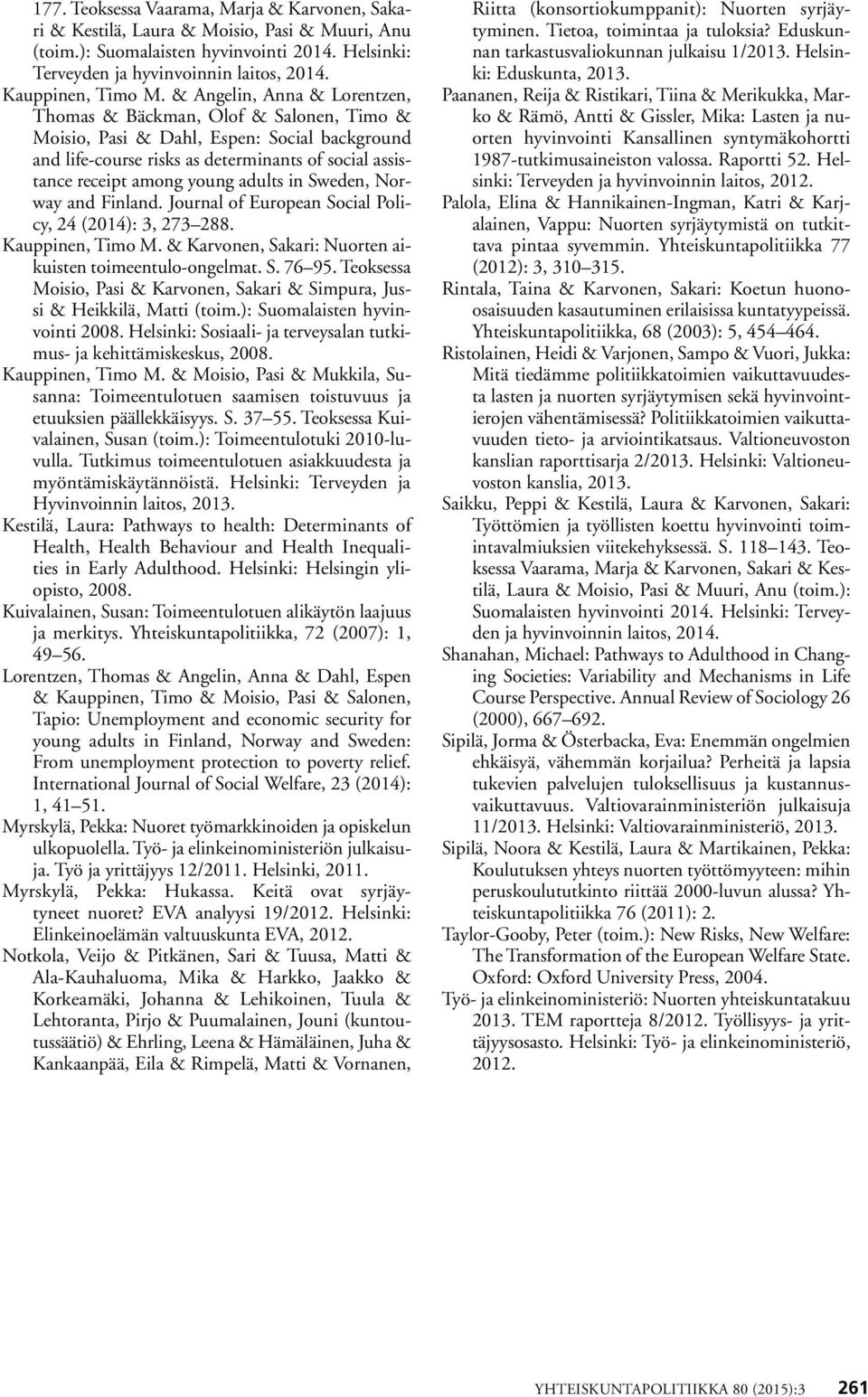 & Angelin, Anna & Lorentzen, Thomas & Bäckman, Olof & Salonen, Timo & Moisio, Pasi & Dahl, Espen: Social background and life-course risks as determinants of social assistance receipt among young