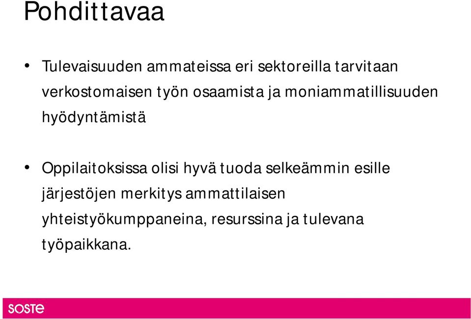 Oppilaitoksissa olisi hyvä tuoda selkeämmin esille järjestöjen