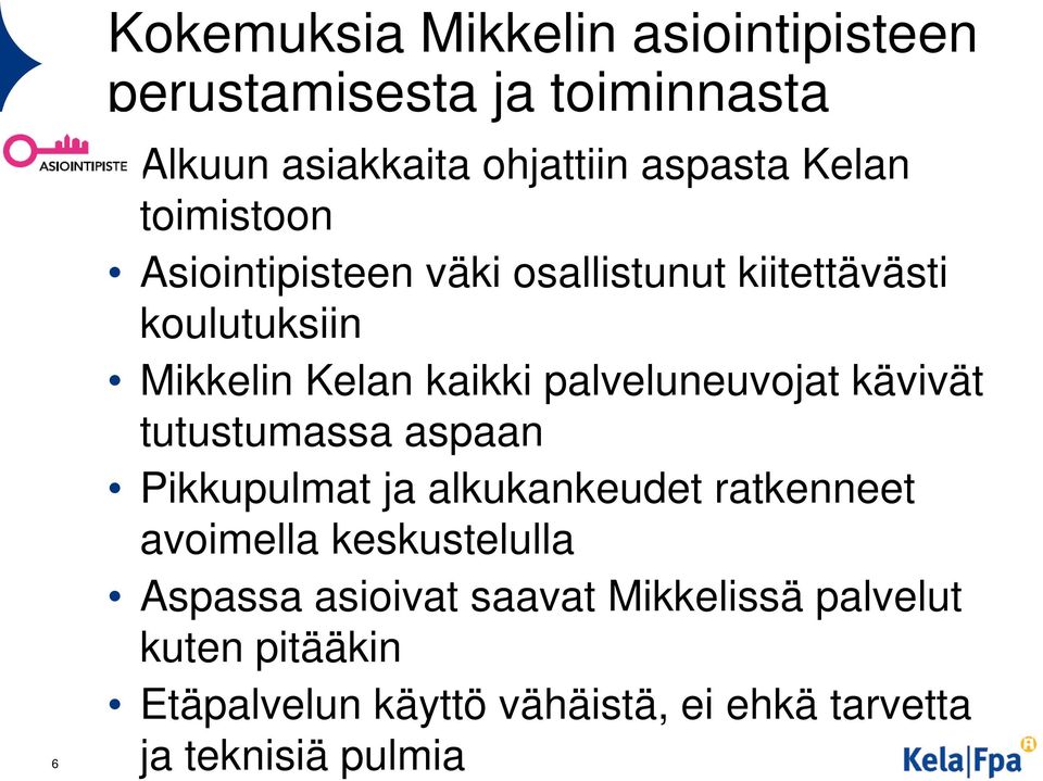 palveluneuvojat kävivät tutustumassa aspaan Pikkupulmat ja alkukankeudet ratkenneet avoimella keskustelulla
