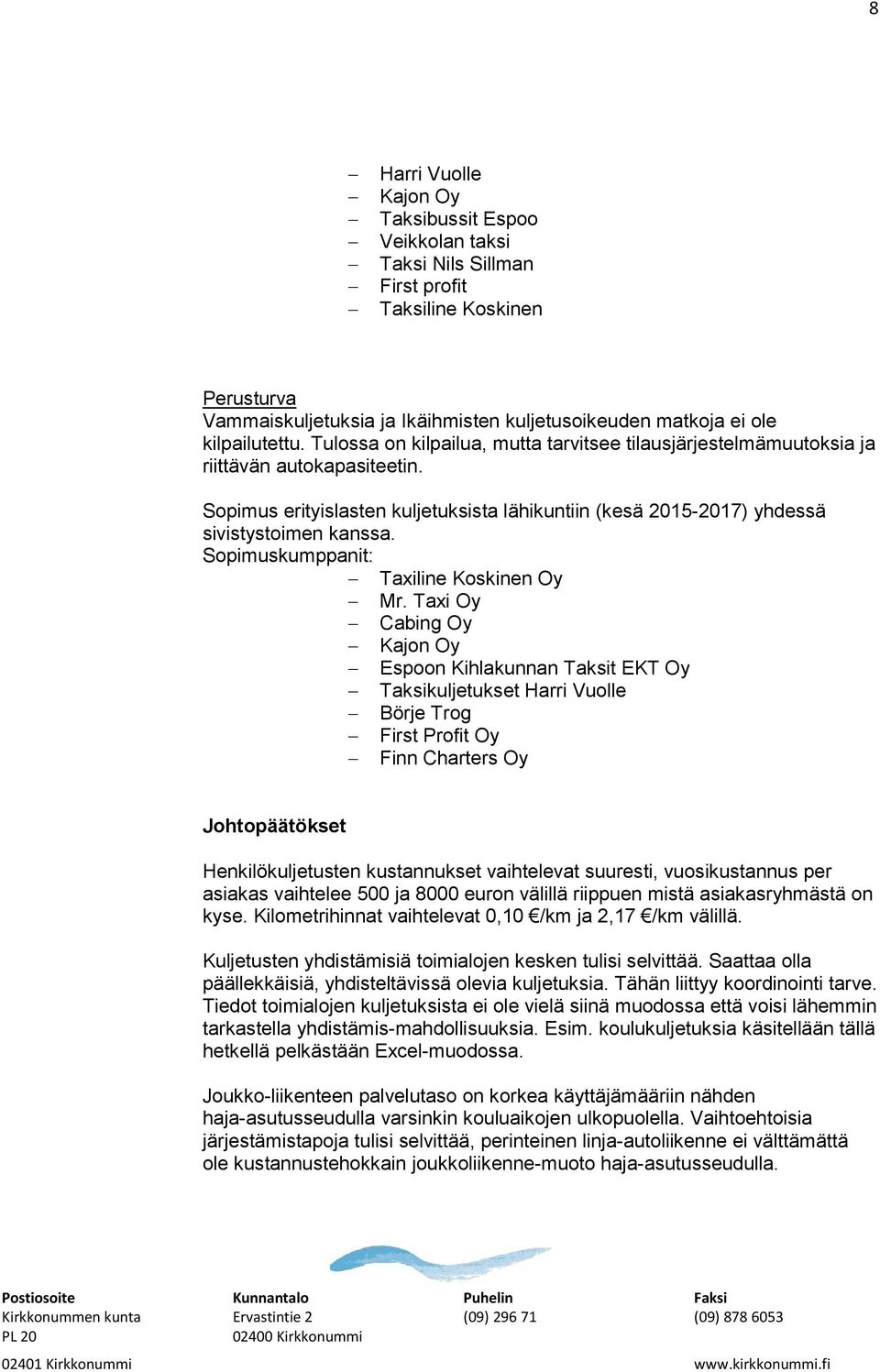 Sopimuskumppanit: Taxiline Koskinen Oy Mr.