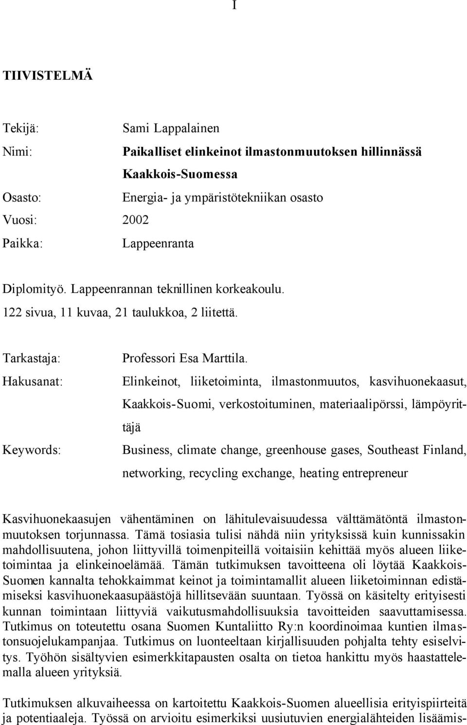 Elinkeinot, liiketoiminta, ilmastonmuutos, kasvihuonekaasut, Kaakkois-Suomi, verkostoituminen, materiaalipörssi, lämpöyrittäjä Business, climate change, greenhouse gases, Southeast Finland,